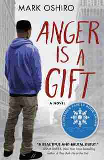 Anger Is A Gift: A Novel by Mark Oshiro