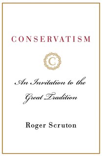 Conservatism: An Invitation To The Great Tradition