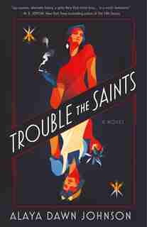 TROUBLE THE STS: A Novel by Alaya Dawn Johnson