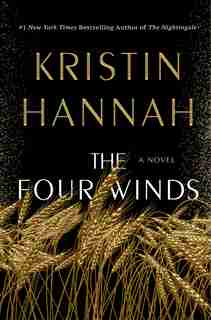 Four Winds: A Novel by Kristin Hannah