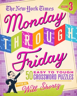 Front cover_The New York Times Monday Through Friday Easy to Tough Crossword Puzzles Volume 3