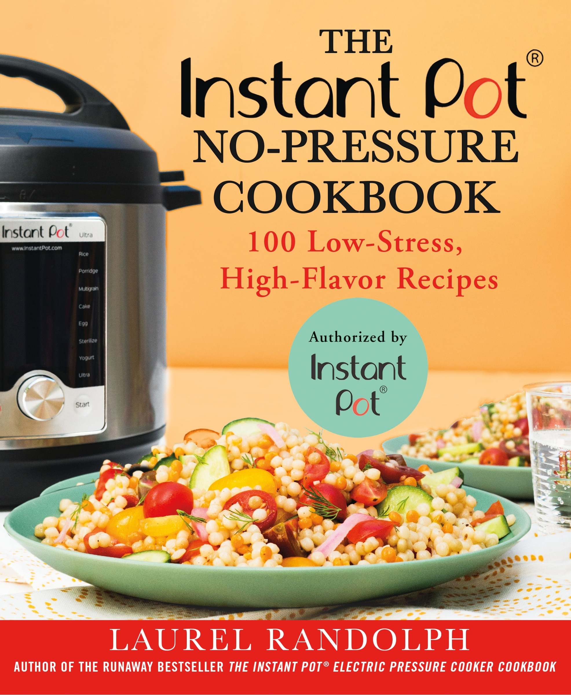 Instant Pot Nopressure Cookbk 100 Low stress High flavor Recipes Book By Laurel Randolph tp Indigo