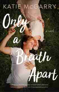 Only A Breath Apart: A Novel by Katie McGarry
