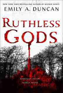 Ruthless Gods: A Novel by Emily A. Duncan