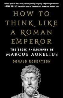 Front cover_How To Think Like A Roman Emperor