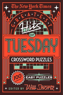 Front cover_The New York Times Greatest Hits of Tuesday Crossword Puzzles