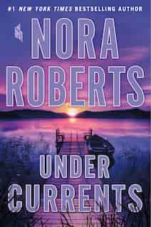 Under Currents: A Novel by Nora Roberts