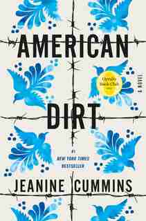American Dirt (oprah's Book Club): A Novel by Jeanine Cummins