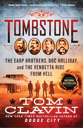 Tombstone: The Earp Brothers, Doc Holliday, And The Vendetta Ride From Hell