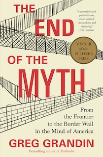 The End of the Myth: From the Frontier to the Border Wall in the Mind of America