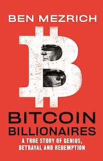 Bitcoin Billionaires: A True Story Of Genius, Betrayal, And Redemption