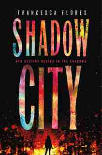 Shadow City: A Novel by Francesca Flores