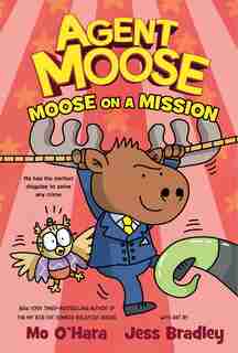 Agent Moose: Moose On A Mission by Mo O'Hara