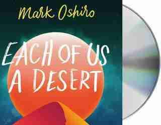 Each Of Us A Desert by Mark Oshiro