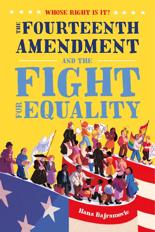 Front cover_Whose Right Is It? The Fourteenth Amendment And The Fight For Equality