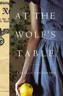 At The Wolf's Table: A Novel by Rosella Postorino