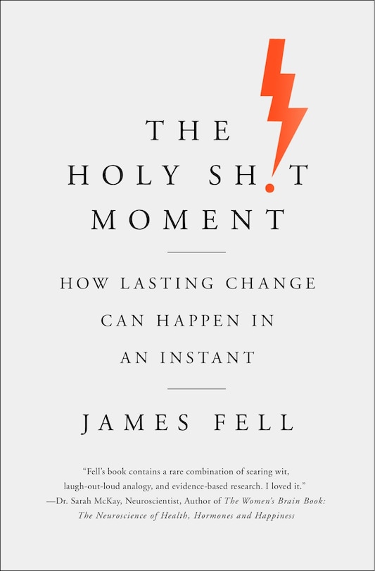 The Holy Sh!t Moment: How Lasting Change Can Happen In An Instant