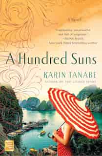 HUNDRED SUNS: A Novel by Karin Tanabe