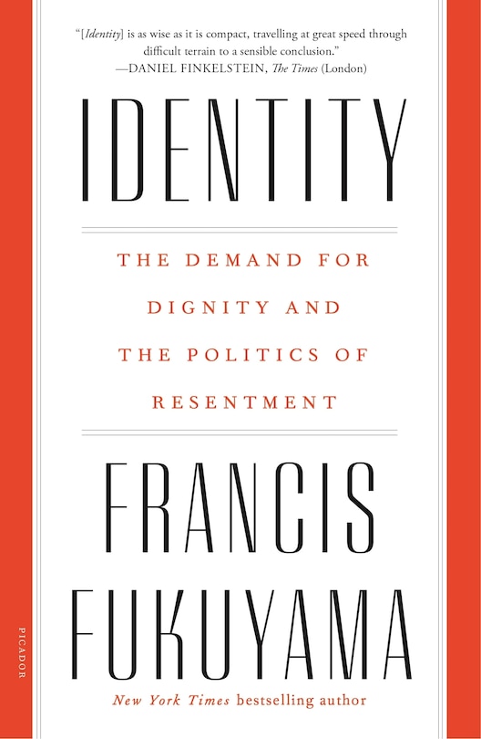 Identity: The Demand For Dignity And The Politics Of Resentment