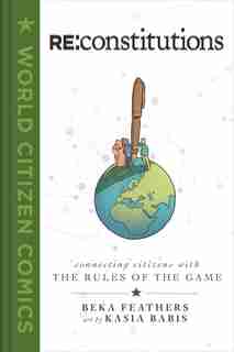 Re: Constitutions: Connecting Citizens With The Rules Of The Game by Beka Feathers
