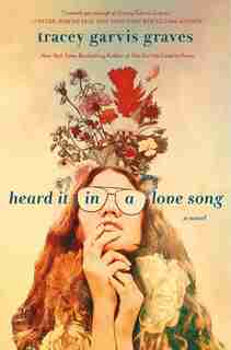 Heard It In A Love Song: A Novel by Tracey Garvis Graves