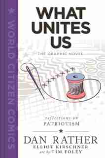 What Unites Us: The Graphic Novel by Dan Rather