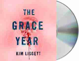 The Grace Year: A Novel by Kim Liggett