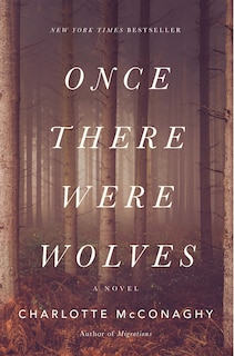 Once There Were Wolves: A Novel