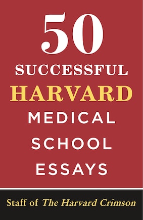 50 Successful Harvard Medical School Essays