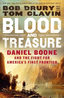 Blood And Treasure: Daniel Boone And The Fight For America's First Frontier