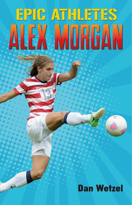Front cover_Epic Athletes: Alex Morgan