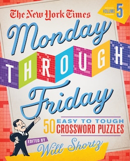 Front cover_The New York Times Monday Through Friday Easy to Tough Crossword Puzzles Volume 5