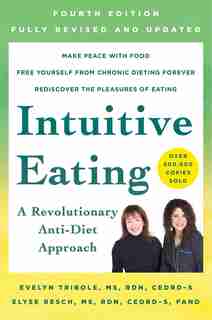 Intuitive Eating, 4th Edition: A Revolutionary Anti-diet Approach by Evelyn Tribole