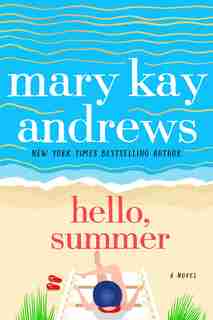 Hello, Summer: A Novel by Mary Kay Andrews