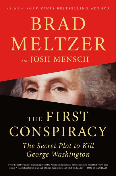 The First Conspiracy: The Secret Plot to Kill George Washington by Brad Meltzer