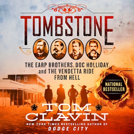 Tombstone: The Earp Brothers, Doc Holliday, And The Vendetta Ride From Hell