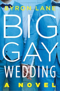 Big Gay Wedding: A Novel