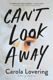 Can't Look Away: A Novel by Carola Lovering