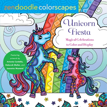 Zendoodle Colorscapes: Unicorn Fiesta: Magical Celebrations Color And Display