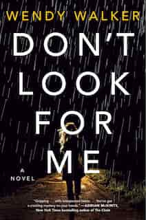 Don't Look For Me: A Novel by Wendy Walker