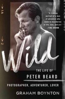 Front cover_Wild: The Life of Peter Beard: Photographer, Adventurer, Lover