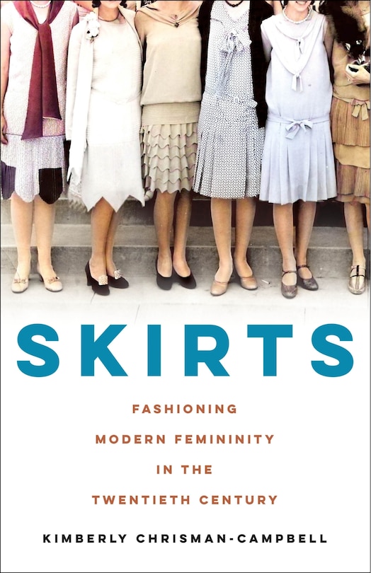 Skirts: Fashioning Modern Femininity In The Twentieth Century