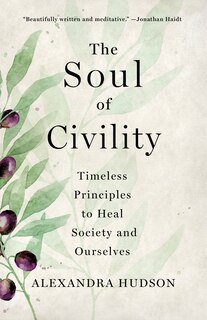 The Soul of Civility: Timeless Principles to Heal Society and Ourselves image number 0
