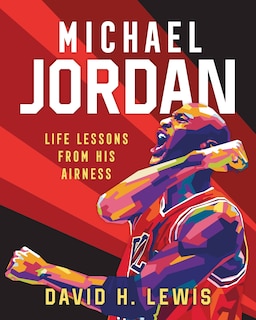 Front cover_Michael Jordan: Life Lessons From His Airness
