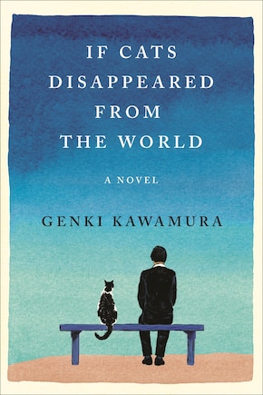 If Cats Disappeared From The World: A Novel