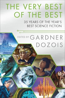 The Very Best of the Best: 35 Years of The Year's Best Science Fiction