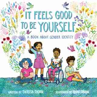 It Feels Good To Be Yourself: A Book About Gender Identity by Theresa Thorn