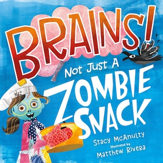Front cover_Brains! Not Just A Zombie Snack