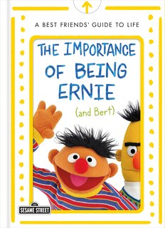 Front cover_The Importance of Being Ernie (and Bert): A Best Friends' Guide to Life