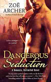 Dangerous Seduction: A Nemesis Unlimited Novel by Zoë Archer